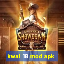 kwai 18 mod apk